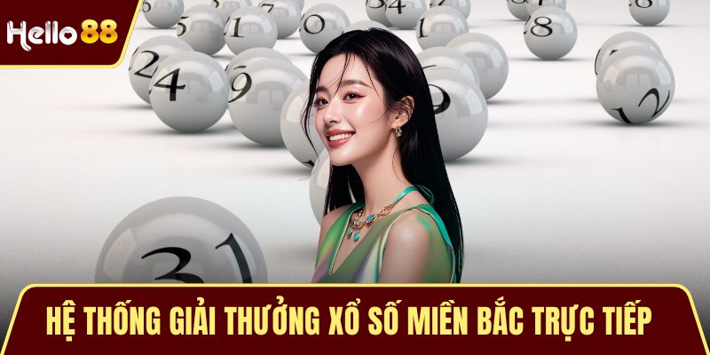 Hệ thống giải thưởng xổ số miền bắc trực tiếp đa dạng