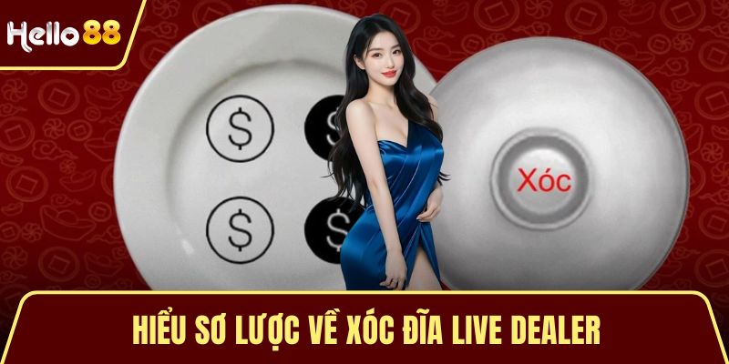 Xóc Đĩa Live Dealer - Trò Chơi Dân Gian Trực Tuyến Hấp Dẫn Hiểu sơ lược về xóc đĩa live dealer