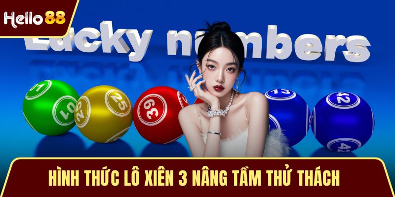 Hình thức lô xiên 3 nâng tầm thử thách 