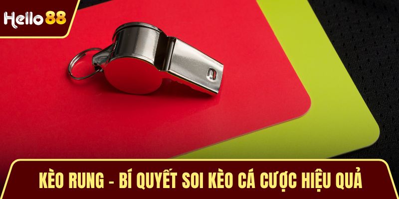 Kèo Rung - Bí Quyết Soi Kèo Cá Cược Hiệu Quả Từ Chuyên Gia