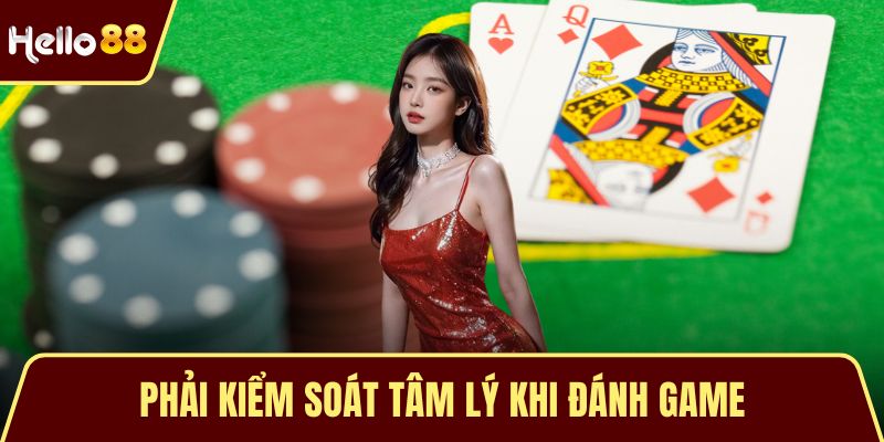 Phải kiểm soát tâm lý khi đánh game