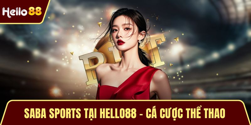 Saba Sports Tại HELLO88 – Cá Cược Thể Thao Đỉnh Cao Top Đầu