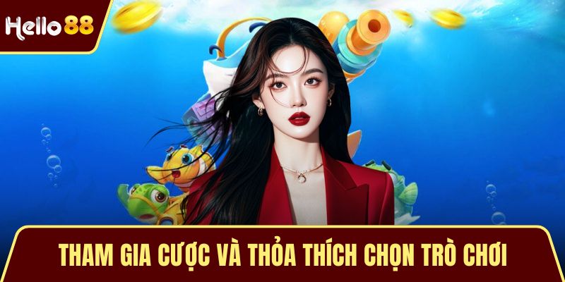 TP Bắn Cá - Chinh Phục Đại Dương, Săn Thưởng Hấp Dẫn Tham gia cược và thỏa thích chọn trò chơi